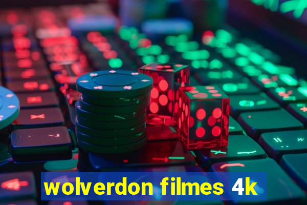 wolverdon filmes 4k